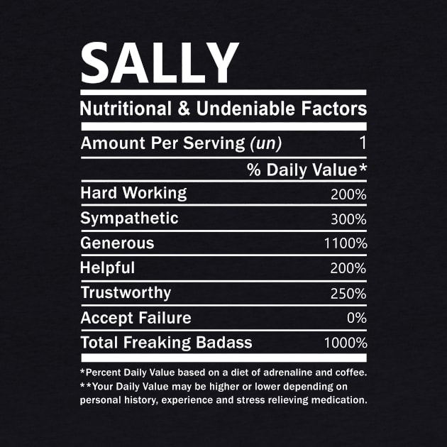 Sally Name T Shirt - Sally Nutritional and Undeniable Name Factors Gift Item Tee by nikitak4um